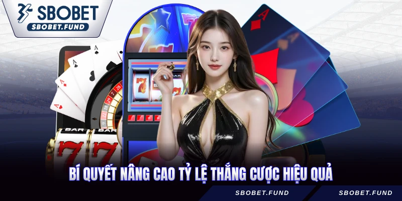 Bí quyết nâng cao tỷ lệ thắng cược hiệu quả