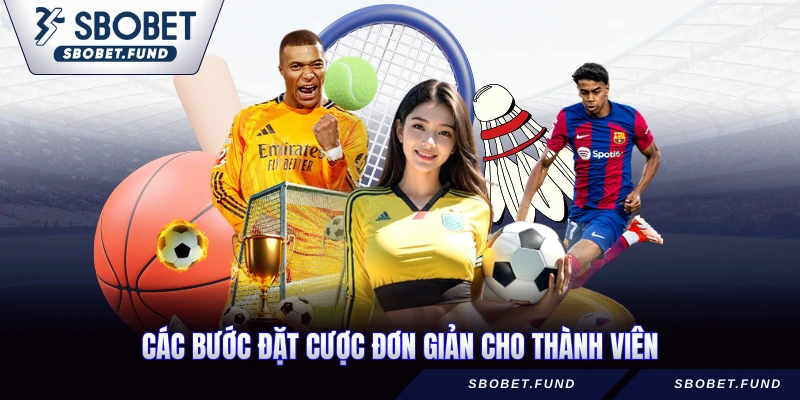 Các bước đặt cược đơn giản cho thành viên