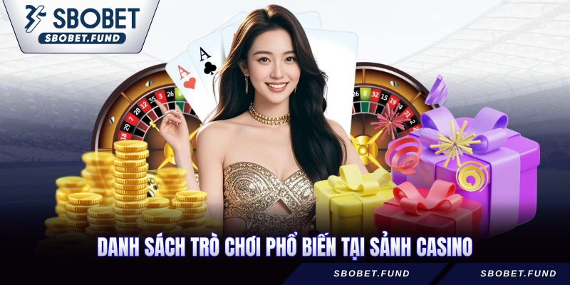 Danh sách trò chơi phổ biến tại sảnh casino