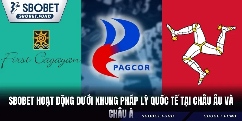 SBOBET hoạt động dưới khung pháp lý quốc tế tại châu Âu và châu Á