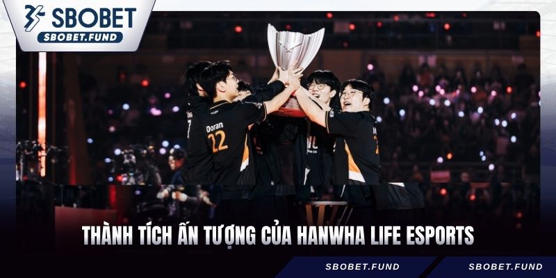 Thành tích ấn tượng của Hanwha Life Esports